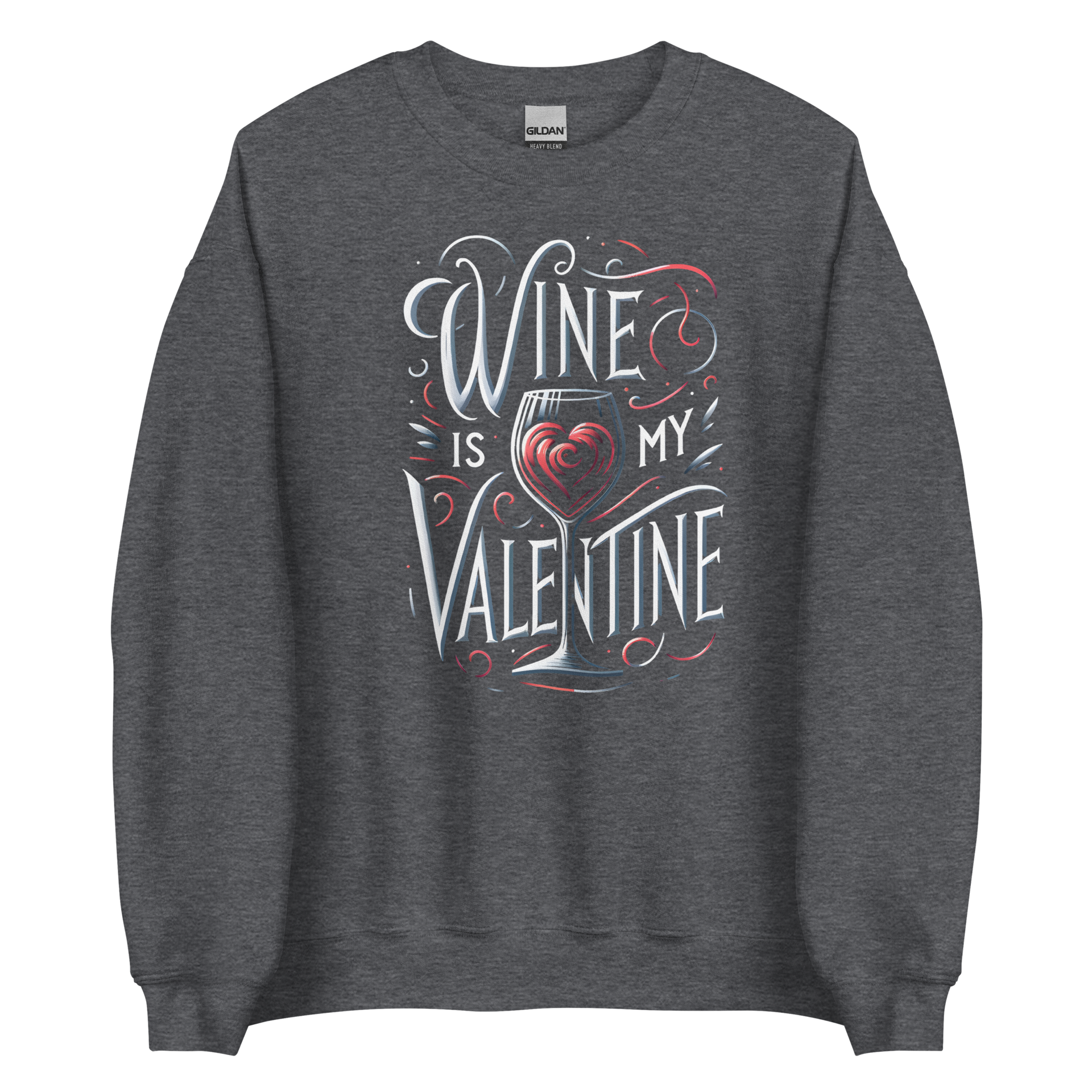 Wine Is My Valentine Sweatshirt