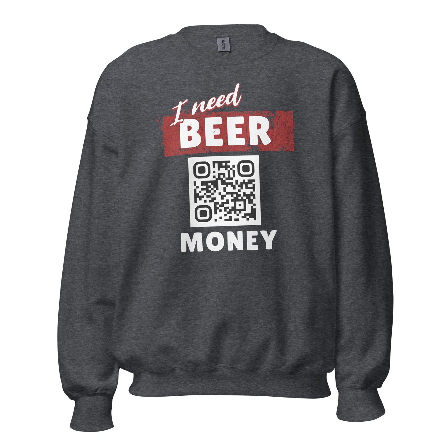 I Need Beer Money Unisex Sweatshirt - Personalizable