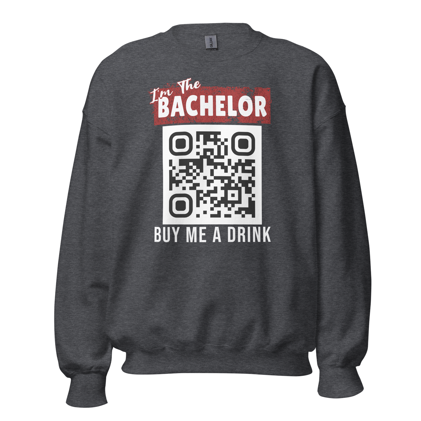 I'm The Bachelor Buy Me A Drink Sweatshirt - Personalizable