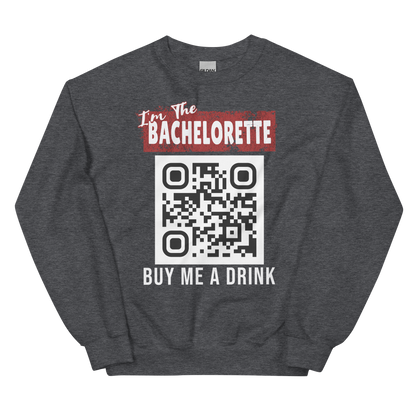 I'm The Bachelorette Buy Me A Drink Sweatshirt - Personalizable