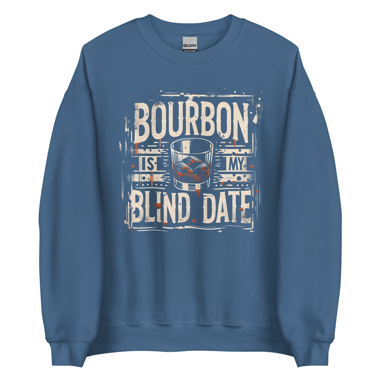 Bourbon Is My Blind Date Sweatshirt