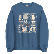 Bourbon Is My Blind Date Sweatshirt