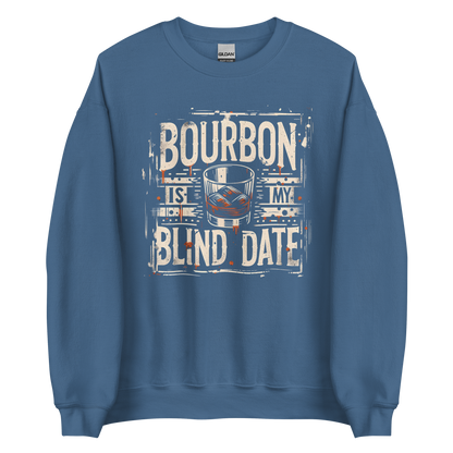 Bourbon Is My Blind Date Sweatshirt