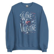 Wine Is My Valentine Sweatshirt