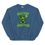 Irish Today Hungover Tomorrow Sweatshirt