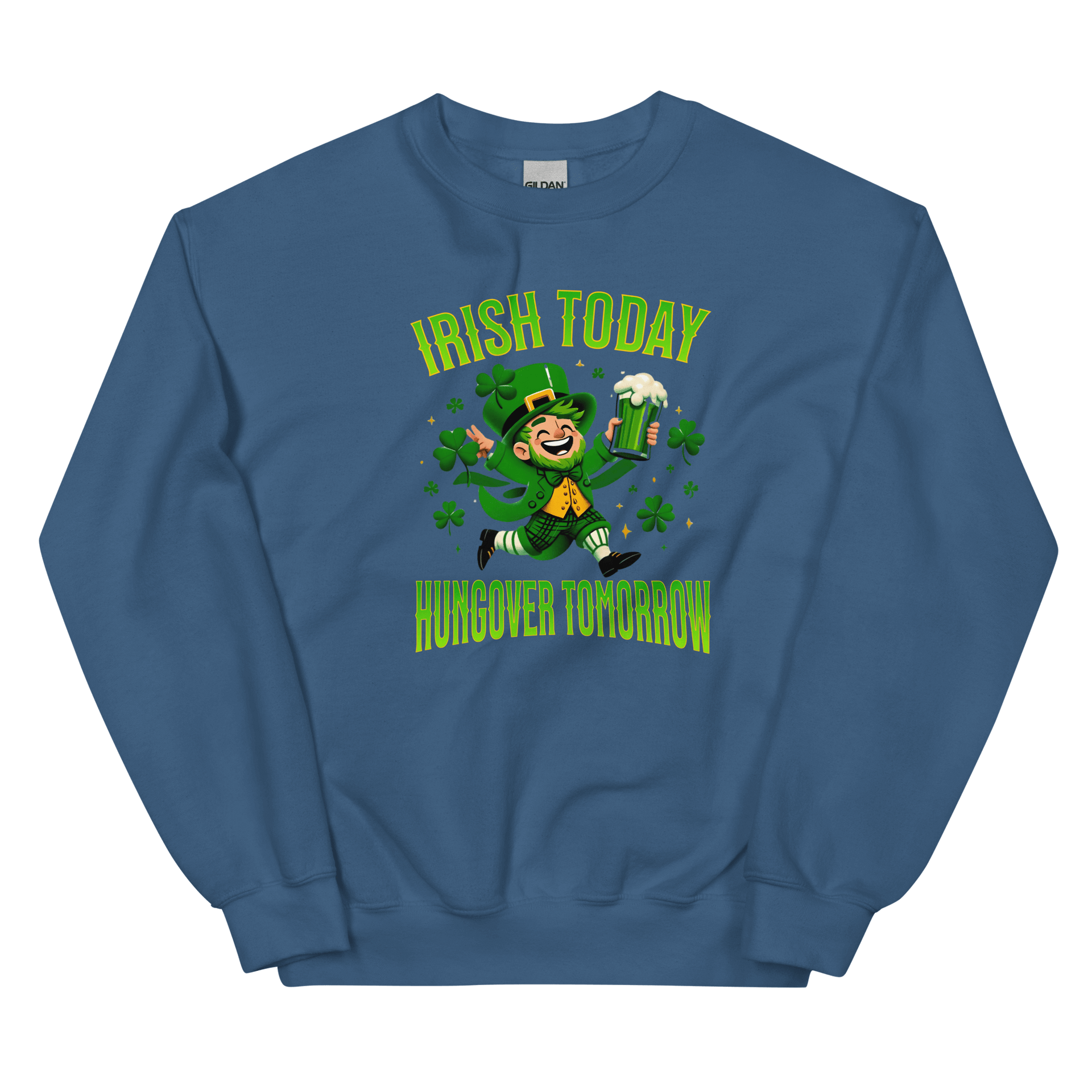 Irish Today Hungover Tomorrow Sweatshirt