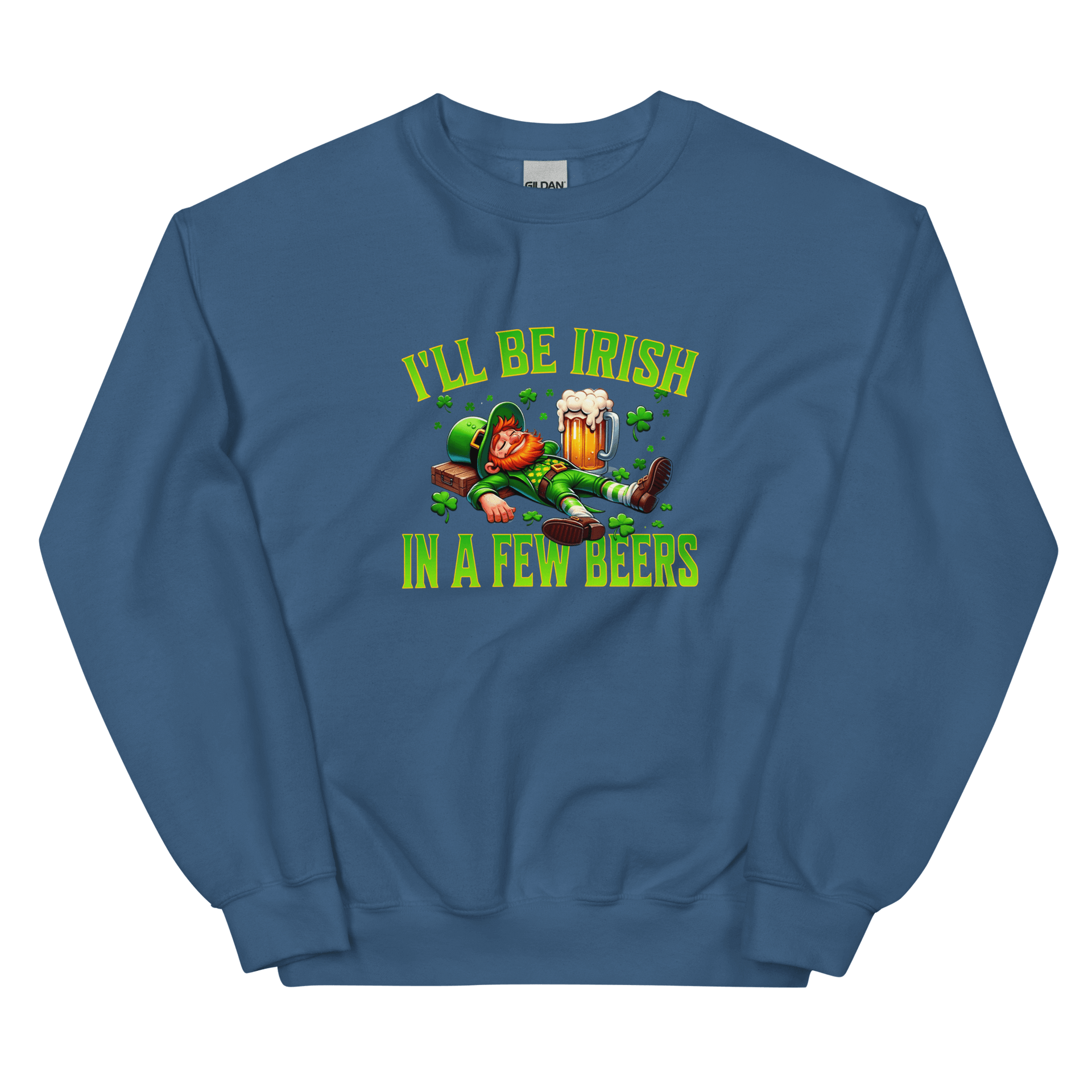 I'll Be Irish In a Few Beers Sweatshirt