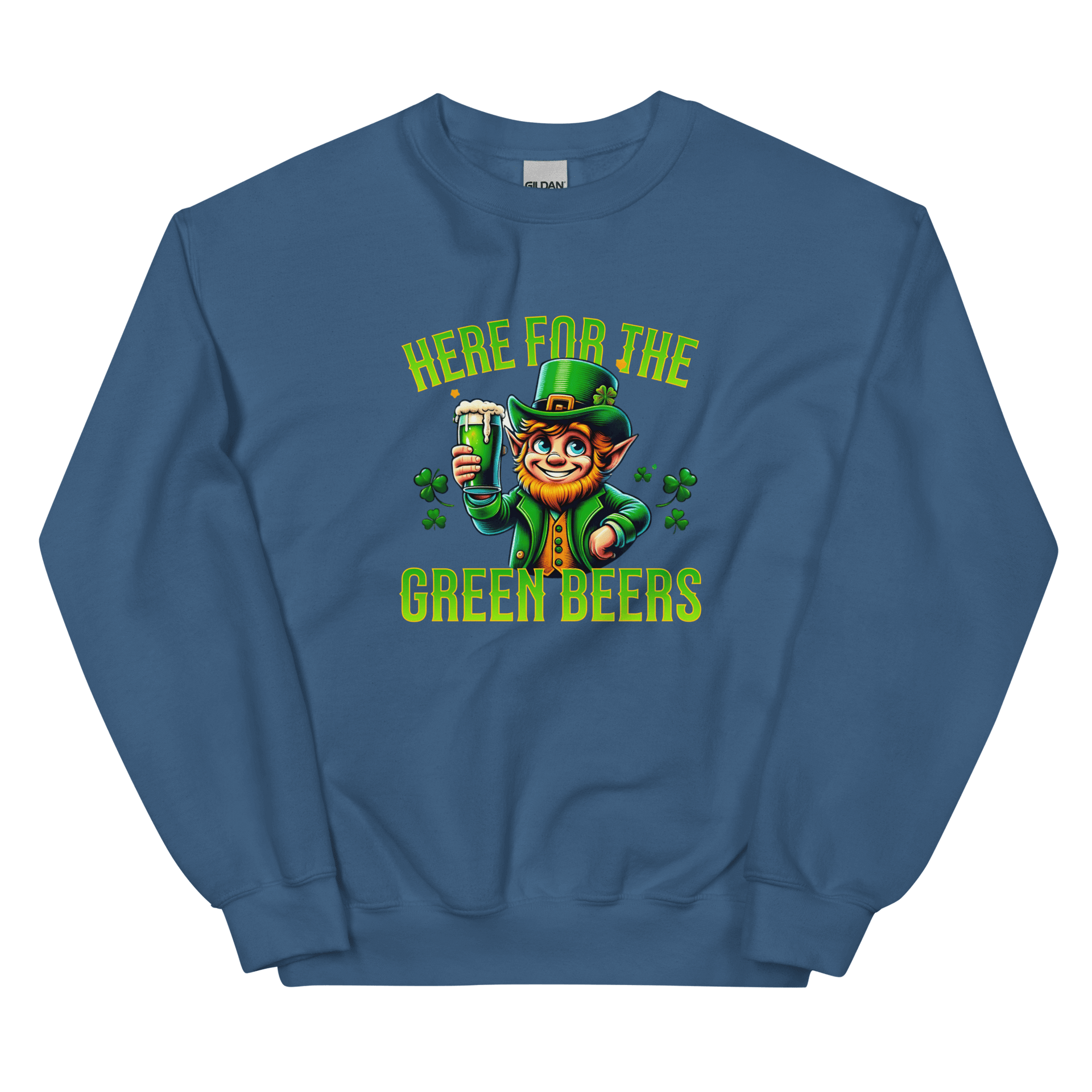 Here for the Green Beers Sweatshirt