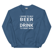 I Work to Buy Beer Comfy Sweatshirt - Warm & Classic Fit DRINKING,MENS,New,SPRING BREAK,SWEATSHIRT,UNISEX,WOMENS