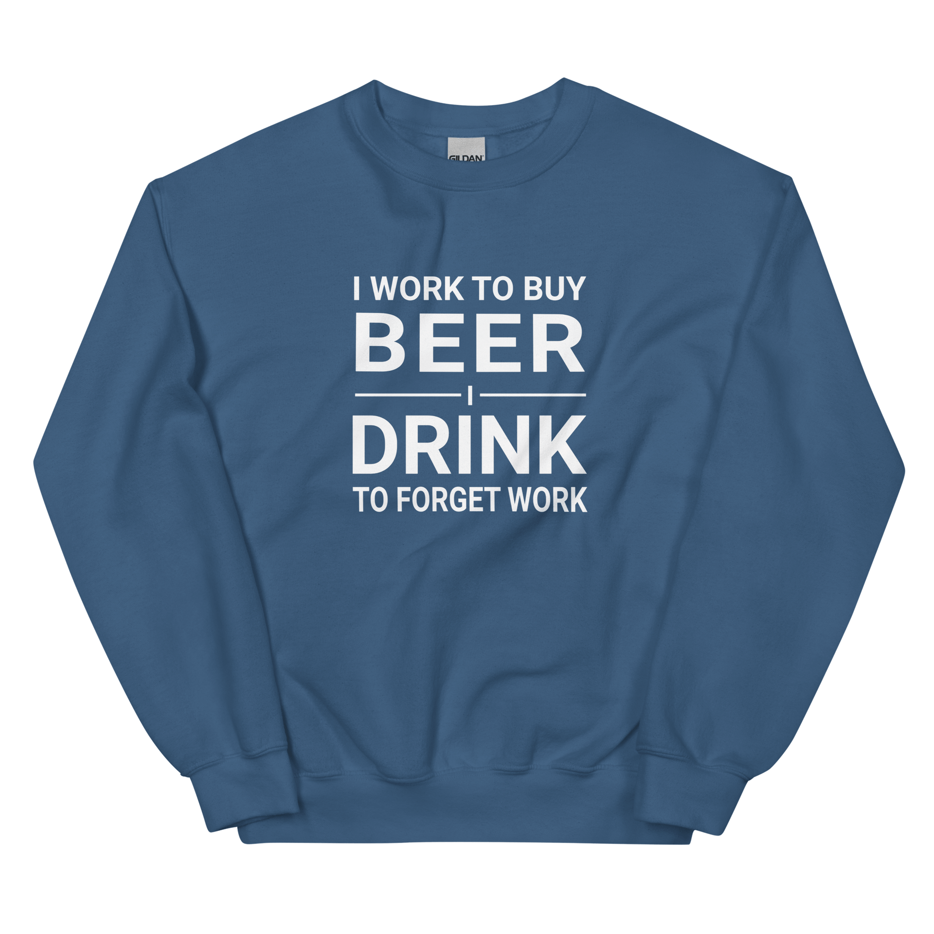 I Work to Buy Beer Comfy Sweatshirt - Warm & Classic Fit DRINKING,MENS,New,SPRING BREAK,SWEATSHIRT,UNISEX,WOMENS