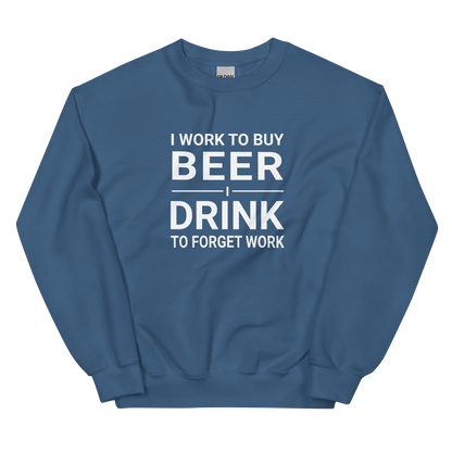 I Work to Buy Beer Comfy Sweatshirt - Warm & Classic Fit DRINKING,MENS,New,SPRING BREAK,SWEATSHIRT,UNISEX,WOMENS