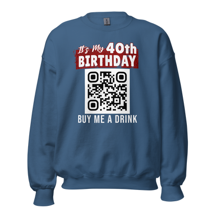 It's My 40th Birthday Buy Me A Drink Sweatshirt - Personalizable