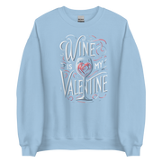 Wine Is My Valentine Sweatshirt