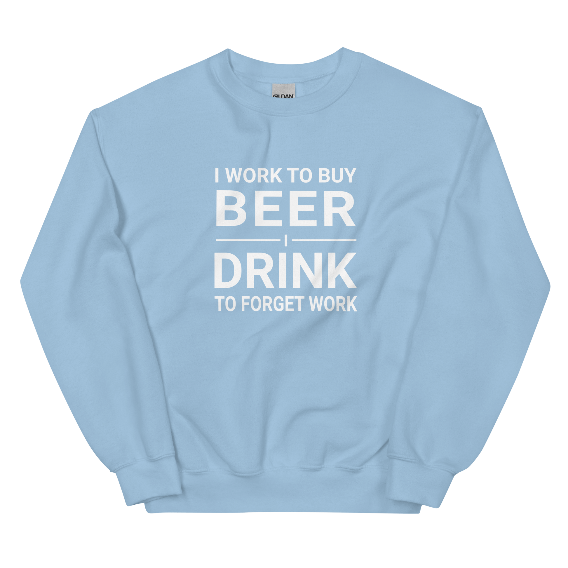 I Work to Buy Beer Comfy Sweatshirt - Warm & Classic Fit DRINKING,MENS,New,SPRING BREAK,SWEATSHIRT,UNISEX,WOMENS