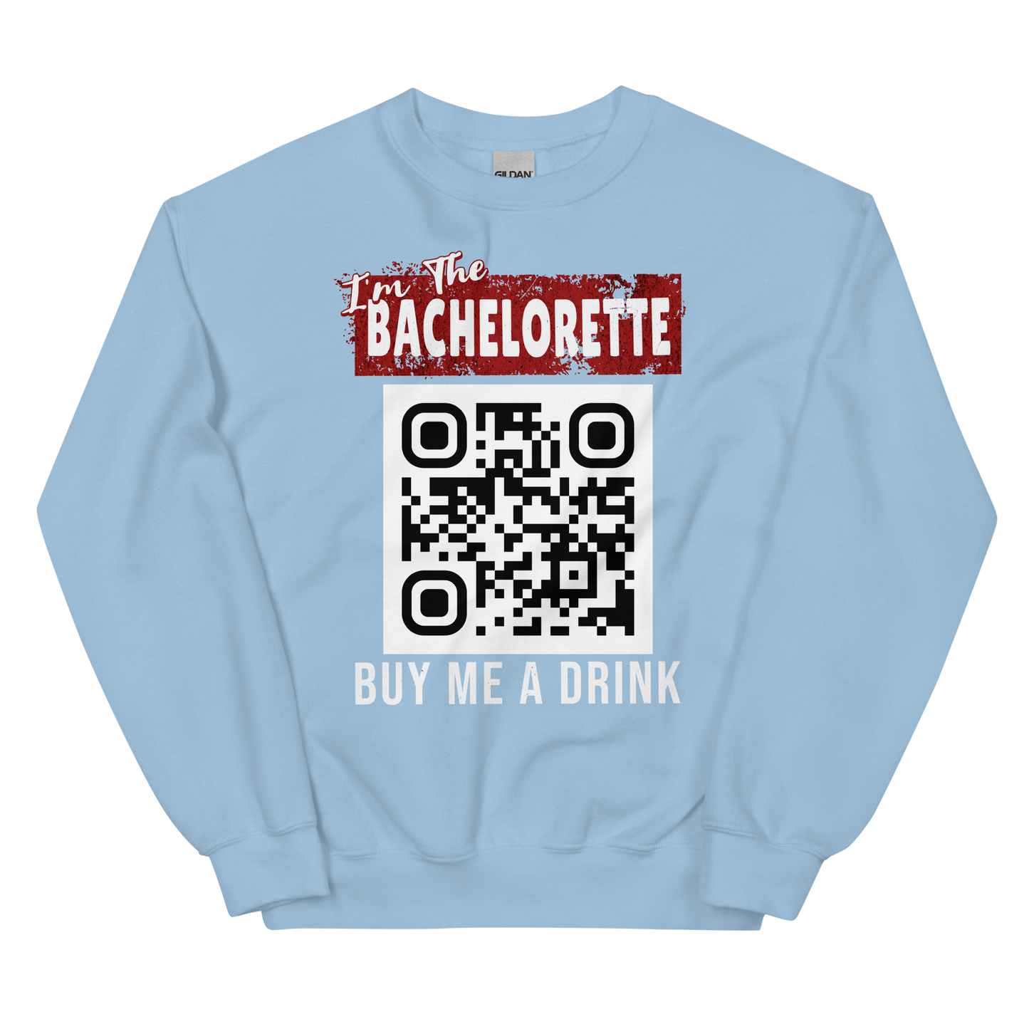 I'm The Bachelorette Buy Me A Drink Sweatshirt - Personalizable