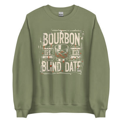 Bourbon Is My Blind Date Sweatshirt