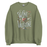 Wine Is My Valentine Sweatshirt