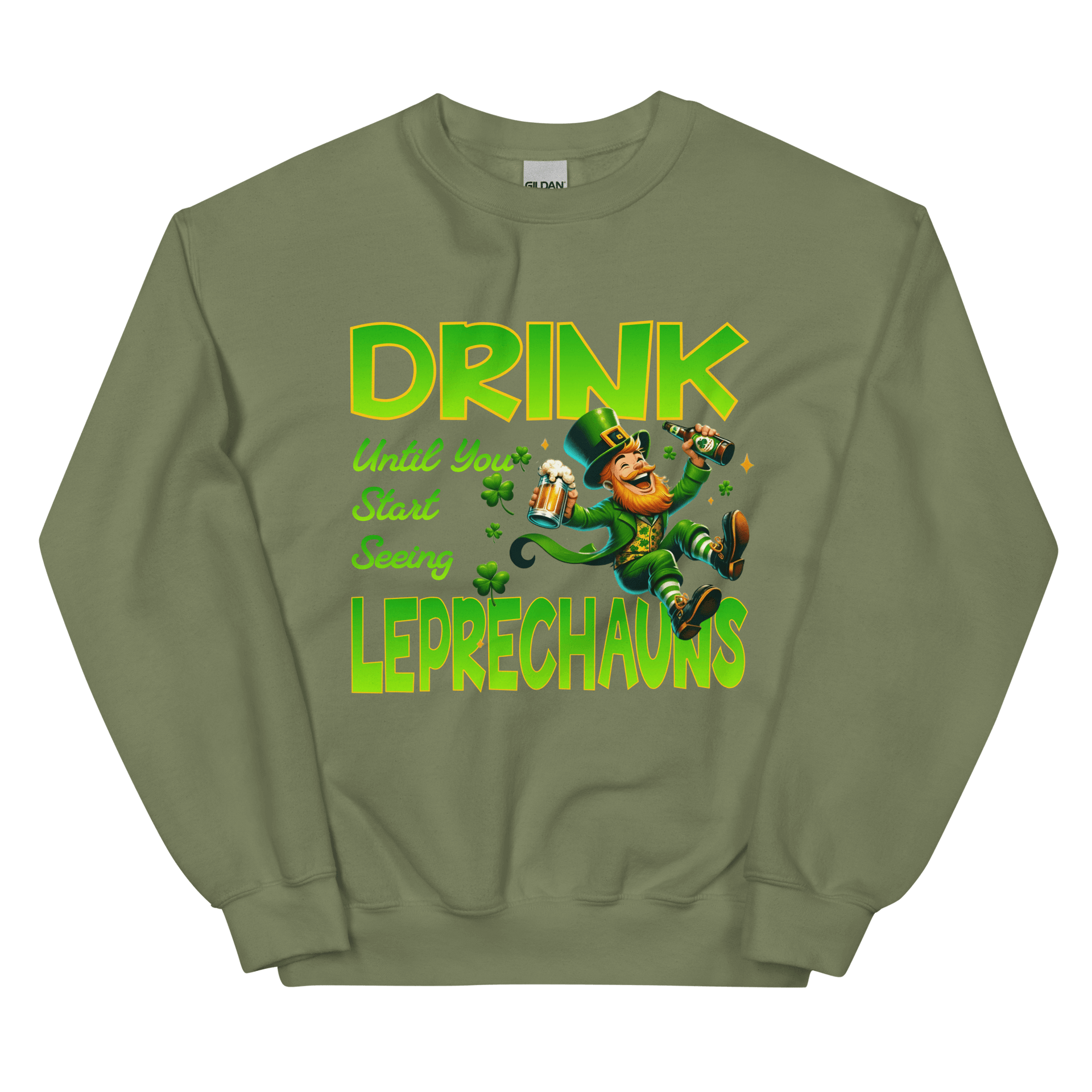 Drink Until You Start Seeing Leprechauns Sweatshirt