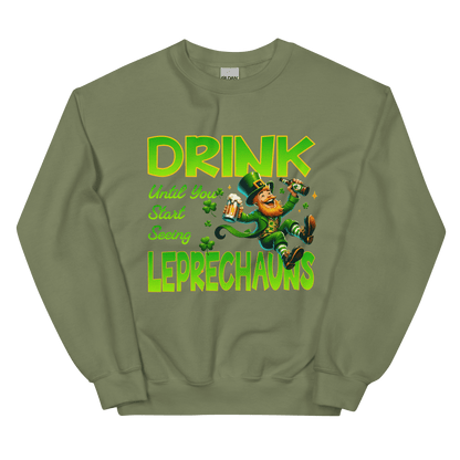 Drink Until You Start Seeing Leprechauns Sweatshirt