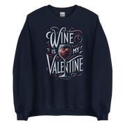 Wine Is My Valentine Sweatshirt