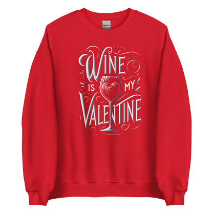 Wine Is My Valentine Sweatshirt