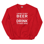 I Work to Buy Beer Comfy Sweatshirt - Warm & Classic Fit DRINKING,MENS,New,SPRING BREAK,SWEATSHIRT,UNISEX,WOMENS