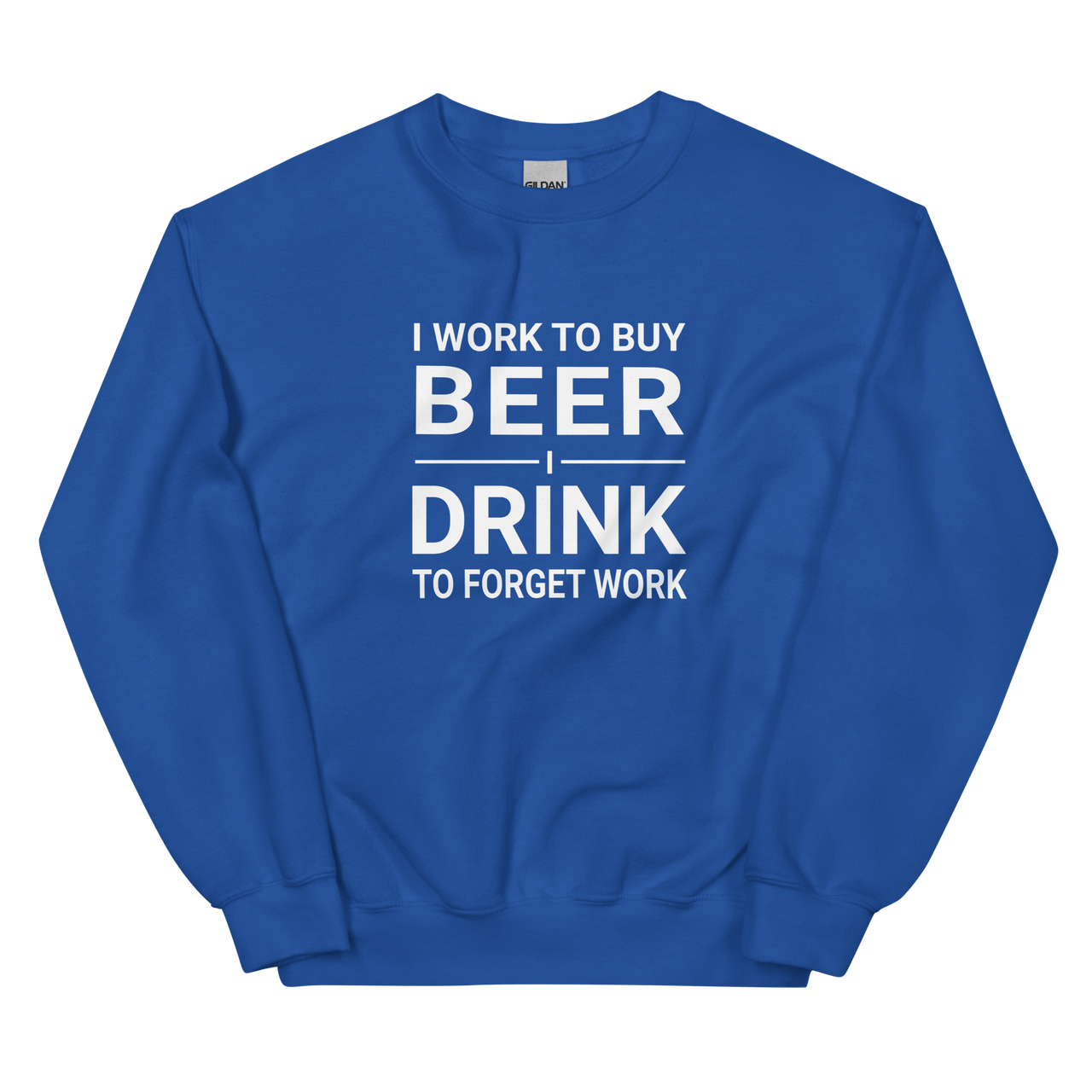 I Work to Buy Beer Comfy Sweatshirt - Warm & Classic Fit DRINKING,MENS,New,SPRING BREAK,SWEATSHIRT,UNISEX,WOMENS