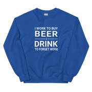 I Work to Buy Beer Comfy Sweatshirt - Warm & Classic Fit DRINKING,MENS,New,SPRING BREAK,SWEATSHIRT,UNISEX,WOMENS