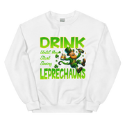 Drink Until You Start Seeing Leprechauns Sweatshirt