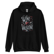 Wine Is My Valentine Hoodie