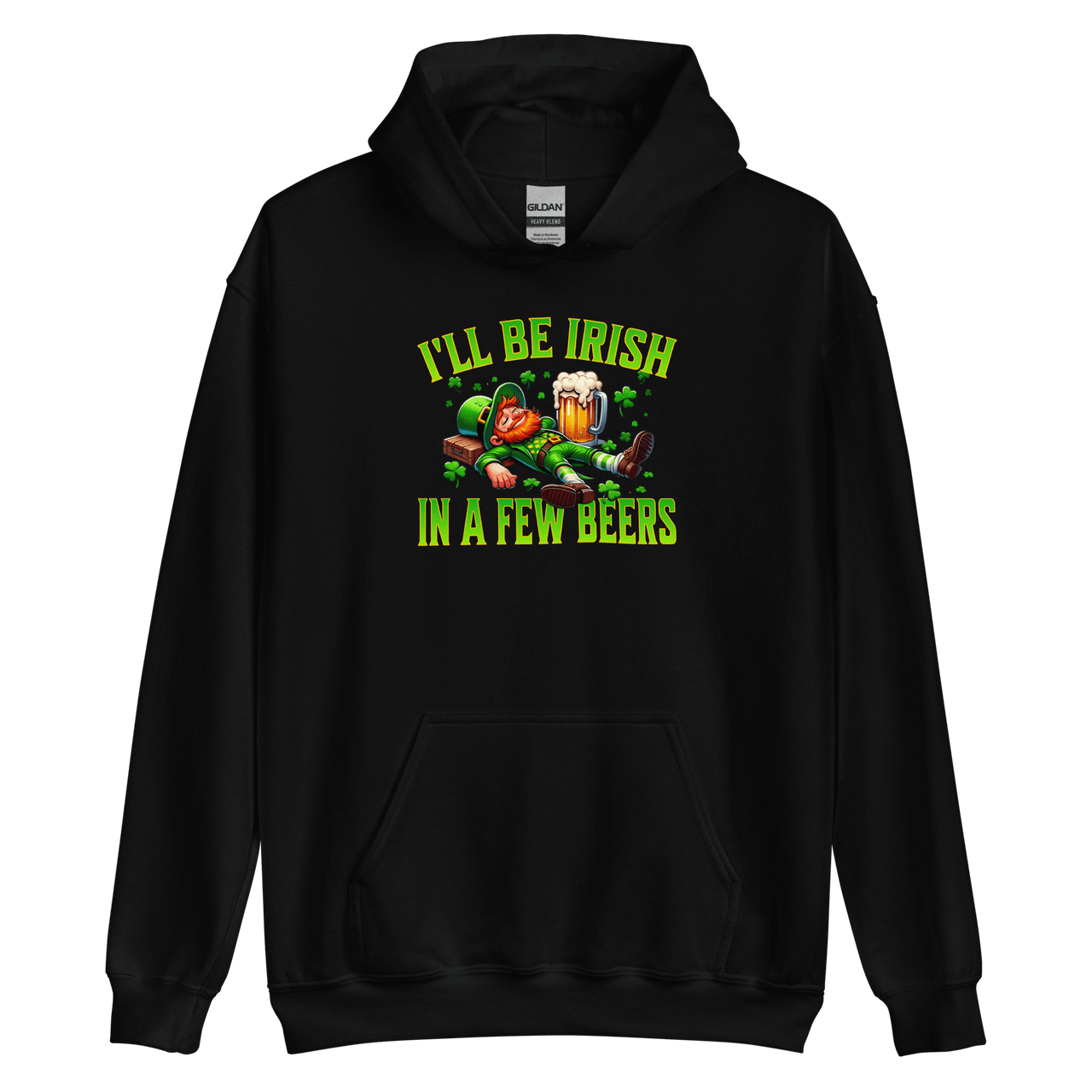 I'll Be Irish In a Few Beers Hoodie