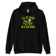 I'll Be Irish In a Few Beers Hoodie