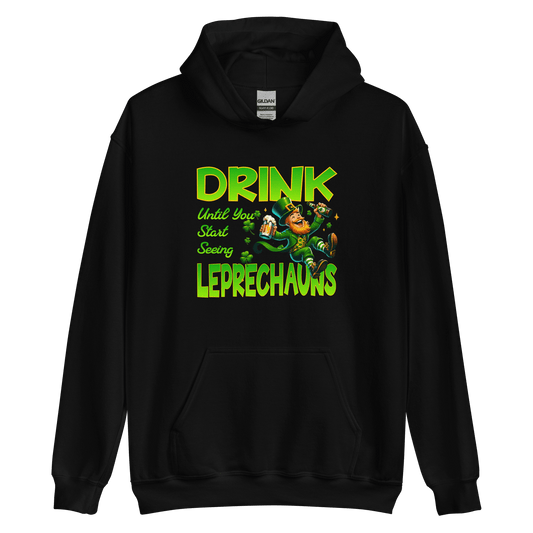 Drink Until You Start Seeing Leprechauns Hoodie