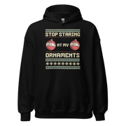 Stop Staring At My Ornaments Hoodie