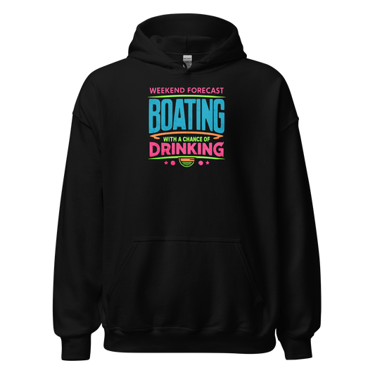 Cozy hoodie with "Weekend Forecast: Boating with a Chance of Drinking" in bright blue, pink, and green colors, perfect for chilly boating days.