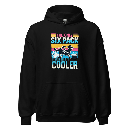 Hoodie featuring "The Only Six-Pack I'm Working On Is In The Cooler" with an illustration of a man lounging with a beer.