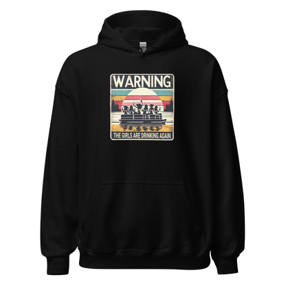 Warning: The Girls Are Drinking Again Hoodie