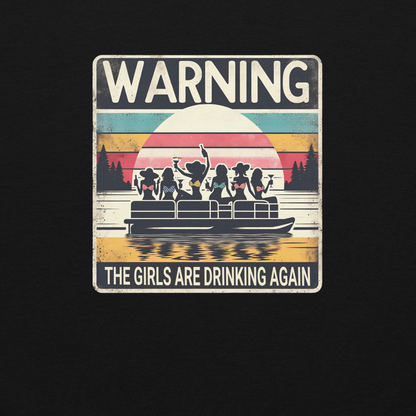 Warning: The Girls Are Drinking Again Hoodie