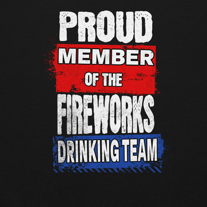 Proud Member of the Fireworks Drinking Team Hoodie