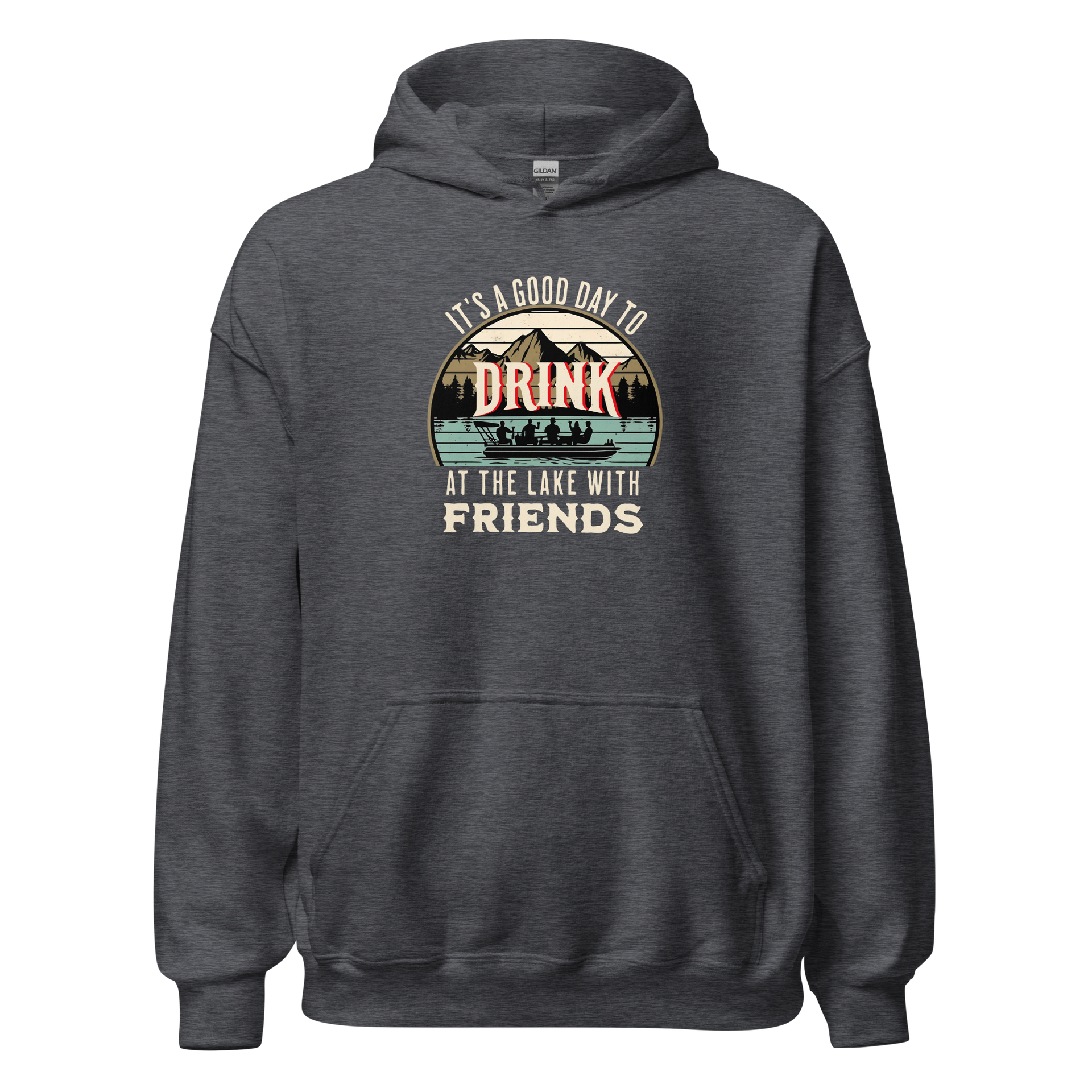 Hoodie with "It's a Good Day to Drink at the Lake with Friends," depicting people on a boat, lake and mountain scenery.