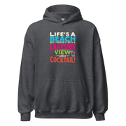 Hoodie with the phrase "Life's a Beach but I Prefer It with a Lakeside View and a Cocktail" in vibrant colors.