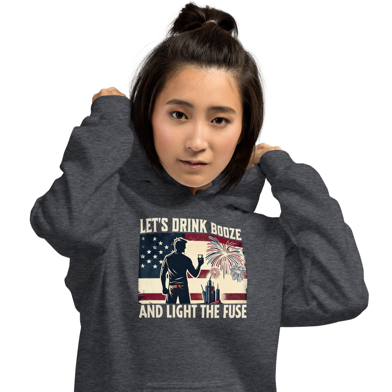 Let's Drink Booze and Light the Fuse Hoodie - Patriotic Apparel for the 4th of July