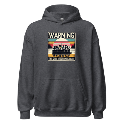 Warning: The Girls Are Drinking Again Hoodie