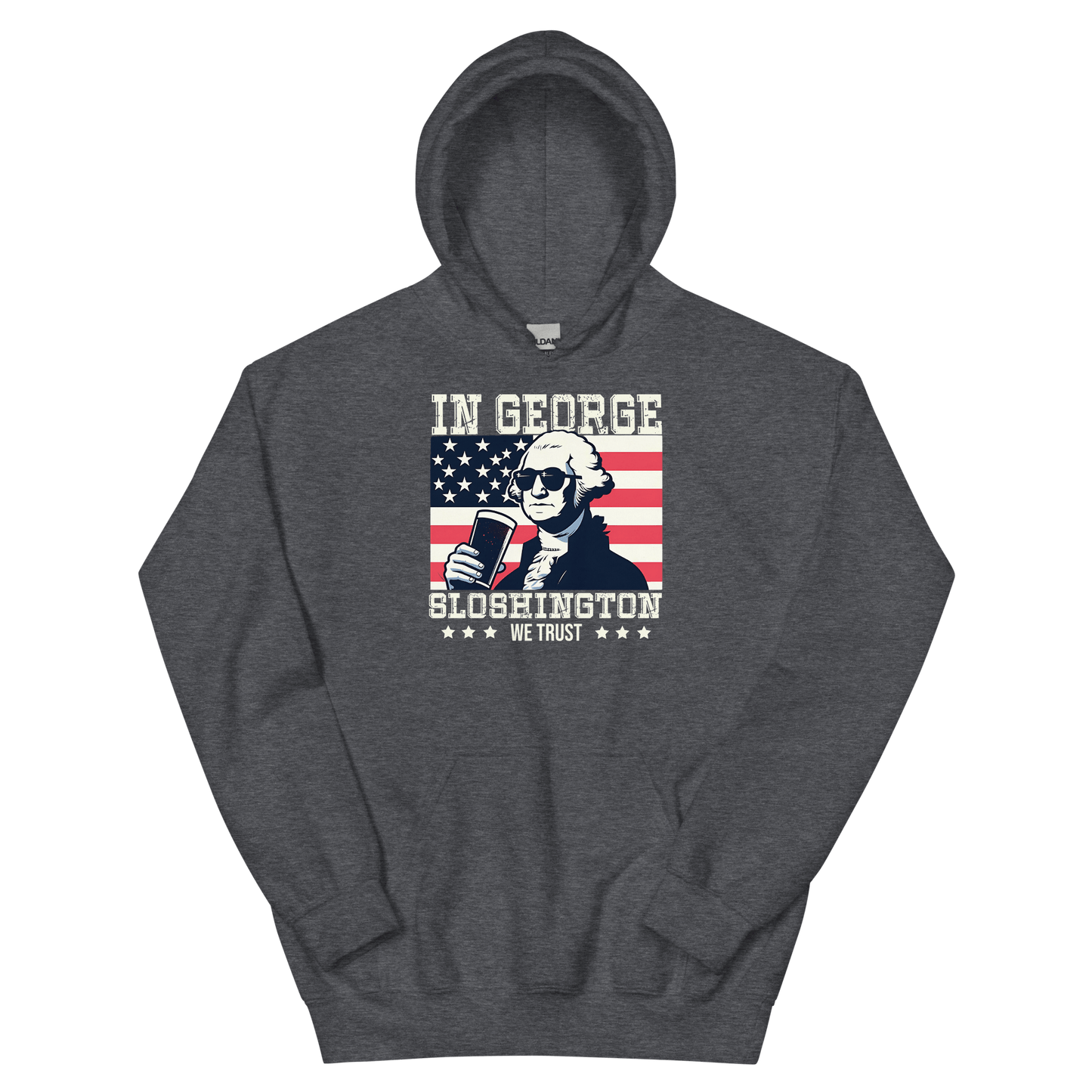 Hoodie with In George Sloshington We Trust text, image of George Washington drinking a beer, and distressed American flag background. Perfect for 4th of July.