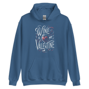 Wine Is My Valentine Hoodie