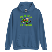 I'll Be Irish In a Few Beers Hoodie