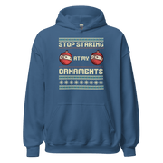 Stop Staring At My Ornaments Hoodie