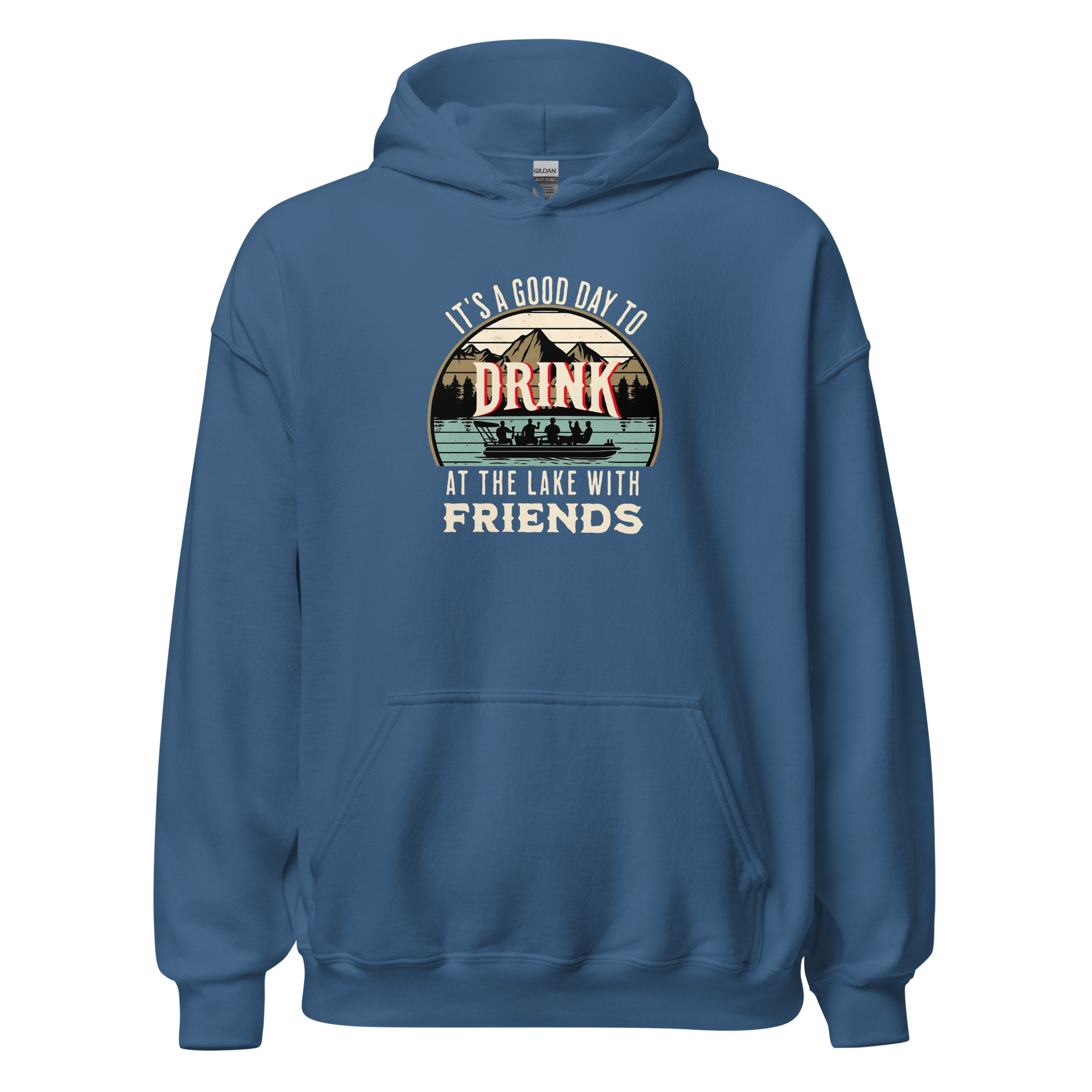 Hoodie with "It's a Good Day to Drink at the Lake with Friends," depicting people on a boat, lake and mountain scenery.