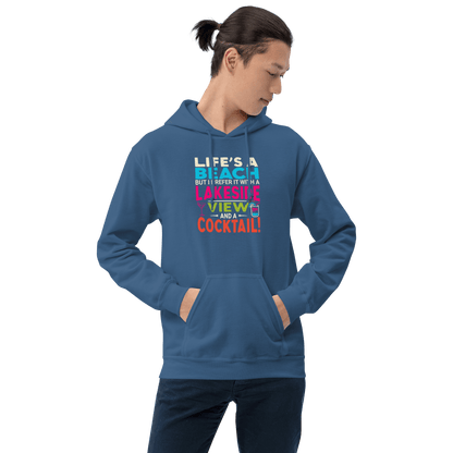 Hoodie with the phrase "Life's a Beach but I Prefer It with a Lakeside View and a Cocktail" in vibrant colors.