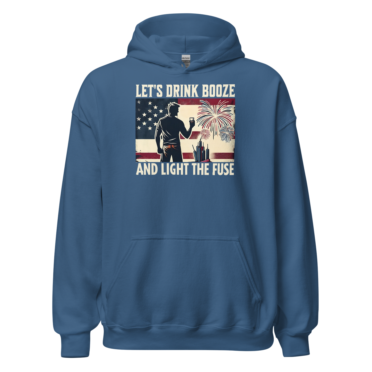 Let's Drink Booze and Light the Fuse Hoodie - Patriotic Apparel for the 4th of July